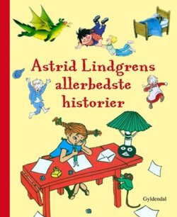 Astrid Lindgren - Astrid Lindgrens allerbedste historier