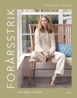 Pernille Cordes - Forårsstrik - Med lækre detaljer