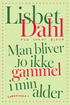 Lukas Birch, Lisbet Dahl - Man bliver jo ikke gammel i min alder