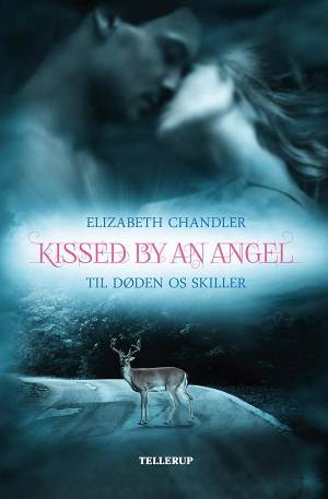 Kissed by an Angel 1: Til døden os skiller - Elizabeth Chandler