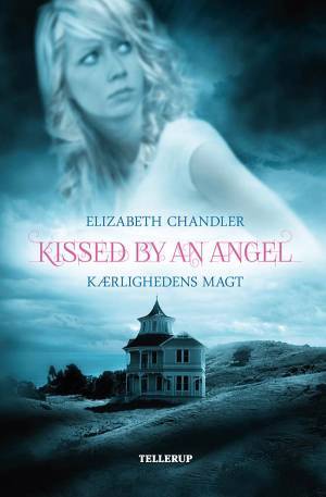 Kissed by an Angel 2: Kærlighedens magt - Elizabeth Chandler