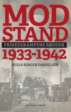 Niels-Birger Danielsen - Modstand 1933-1942 - Frihedskampens rødder