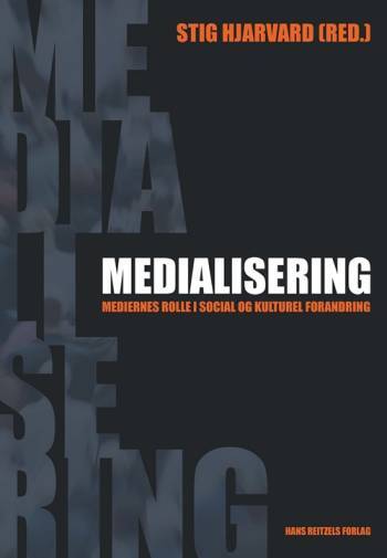 Medialisering - mediernes rolle i social og kulturel forandring