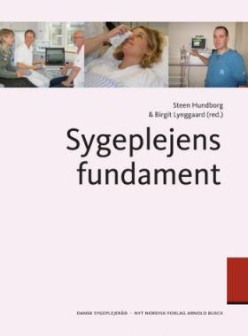 Sygeplejens fundament - Steen Hundborg, Birgit Lyngaard 