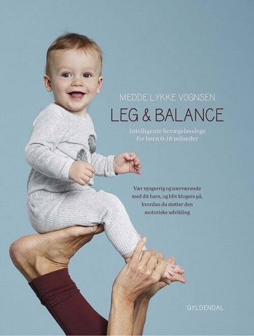 Leg & balance - Intelligente bevægelseslege for børn 0-18 mdr. - Medde Lykke Vognsen