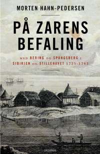 På zarens befaling - Med Bering og Spangsberg i Sibirien og Stillehavet 1725-1743 - Morten Hahn-Pedersen