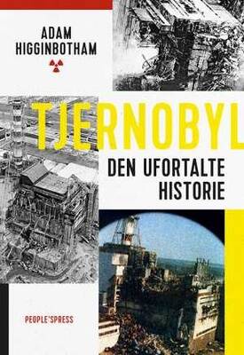 Tjernobyl - Den ufortalte historie - Adam Higginbotham