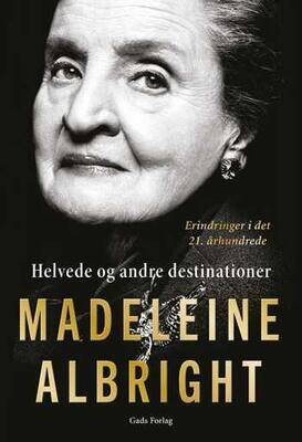 Helvede og andre destinationer - Erindringer i det 21. århundrede - Madeleine Albright