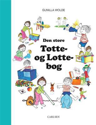 Gunilla Wolde - Den store Totte- og Lotte-bog