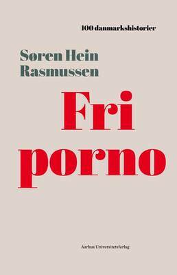 Søren Hein Rasmussen - Fri porno - 100 danmarkshistorier 3