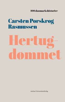 Carsten Porskrog Rasmussen - Hertugdømmet - 100 danmarkshistorier 21