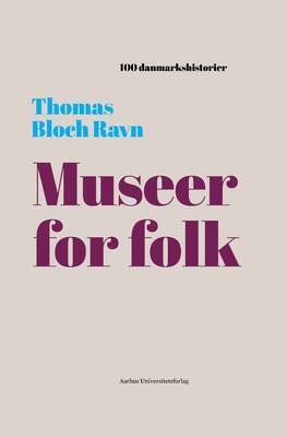 Thomas Bloch Ravn - Museer for folk - 1909 - 100 danmarkshistorier 32