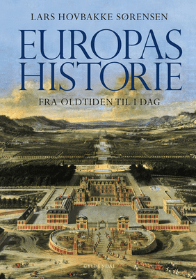 Lars Hovbakke Sørensen - Europas historie - fra oldtiden til i dag