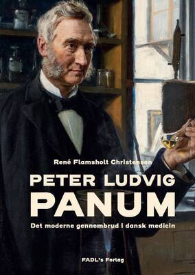 René Flamsholt Christensen - PETER LUDVIG PANUM - Det moderne gennembrud i dansk medicin