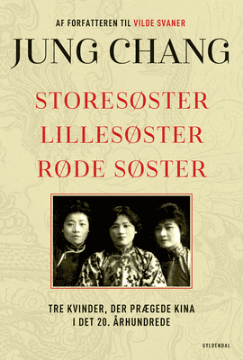 Jung Chang - Storesøster, Lillesøster, Røde Søster - Tre kvinder, der prægede Kina i det tyvende århundrede