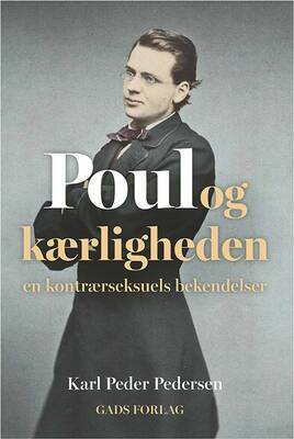Karl Peder Pedersen - Poul og kærligheden - En kontrærseksuels bekendelser