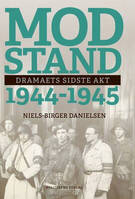 Niels-Birger Danielsen - Modstand 1944-1945 - Dramaets sidste akt