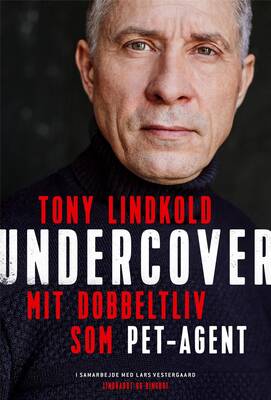 Tony Lindkold - Undercover - Mit dobbeltliv som PET-agent