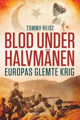 Tommy Heisz - Blod under halvmånen - Europas glemte krig