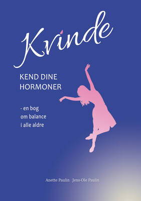 Anette Paulin, Jens-Ole Paulin - Kvinde kend dine hormoner - en bog om balance i alle aldre