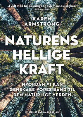 Karen Armstrong - Naturens hellige kraft - Hvordan vi kan genskabe vores bånd til den naturlige verden