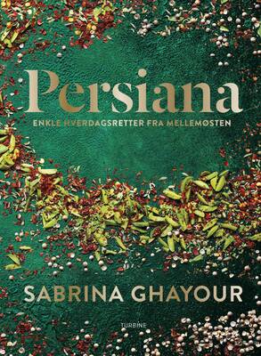Sabrina Ghayour - Persiana – enkle hverdagsretter fra Mellemøsten
