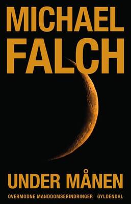Michael Falch - Under månen - Overmodne manddomserindringer