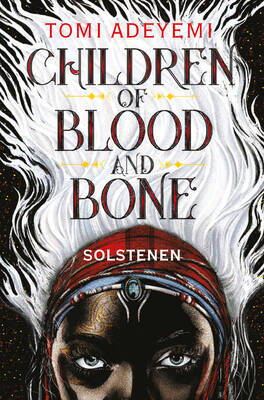 Tomi Adeyemi- Children of Blood and Bone - Solstenen