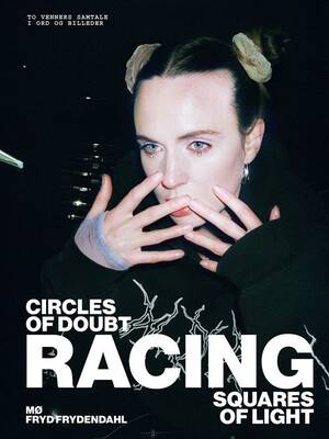 MØ;Fryd Frydendahl - Racing - Circles of doubt, squares of light