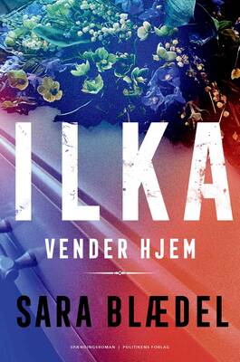 Sara Blædel - Ilka vender hjem