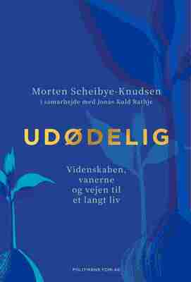 Jonas Kuld-Rathje;Morten Scheibye-Knudsen - Udødelig - Videnskaben, vanerne og vejen til et langt liv