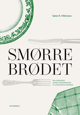 Søren K. Villemoes - Smørrebrødet - Fra snapsens overfladespænding til dyrlægens natmad