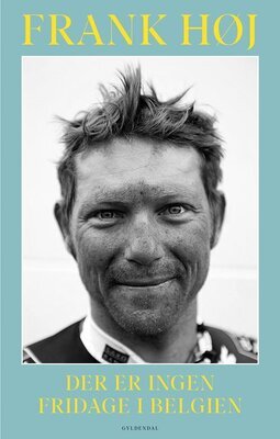 Frank Høj - Der er ingen fridage i Belgien