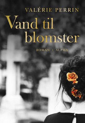 Valérie Perrin - Vand til blomster