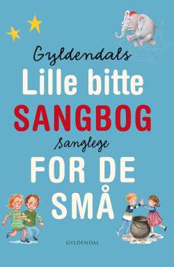 Gyldendals lille bitte sangbog for de små