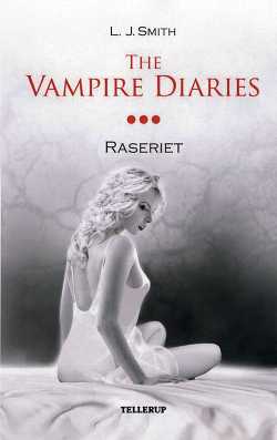 The Vampire Diaries 3: Raseriet - L. J. Smith
