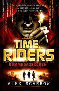 Time Riders 3: Dommedagskoden - Alex Scarrow