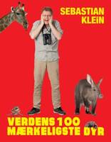 Verdens 100 mærkeligste dyr - Sebastian Klein