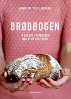 Brødbogen - Få luksus i hverdagen med nemt godt brød - Annemette Voss Fridthjof
