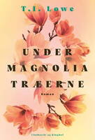 T.I. Lowe - Under magnoliatræerne