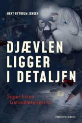 Bent Hytholm Jensen - Djævlen ligger i detaljen - Sager fra en kriminalteknikers liv