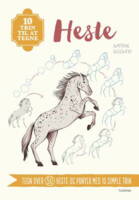 Justine Lecouffe - 10 trin til at tegne heste - Tegn over 50 heste og ponyer med 10 simple trin
