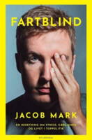 Jacob Mark - Fartblind - En beretning om stress, kærlighed og livet i toppolitik