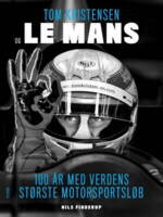 Nils Finderup - Tom Kristensen og Le Mans - 100 år med verdens største motorsportsløb