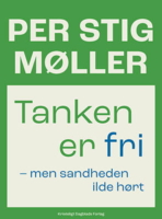 Per Stig Møller - Tanken er fri - men sandheden ilde hørt