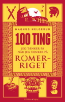 Magnus Helgerud - 100 ting jeg tænker på når jeg tænker på Romerriget