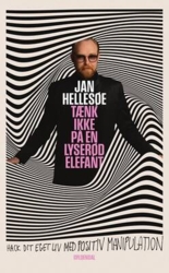 Jan Hellesøe - Tænk ikke på en lyserød elefant - Hack dit eget liv med positiv manipulation - Online pris