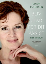 Linda Jakobsen - Bliv glad for dit ansigt – helt naturligt - 5 uger med ansigtsyoga
