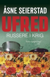 Åsne Seierstad - Ufred - Russere i krig