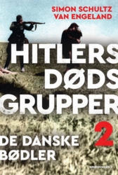 Simon Schultz van Engeland - Hitlers dødsgrupper – de danske bødler